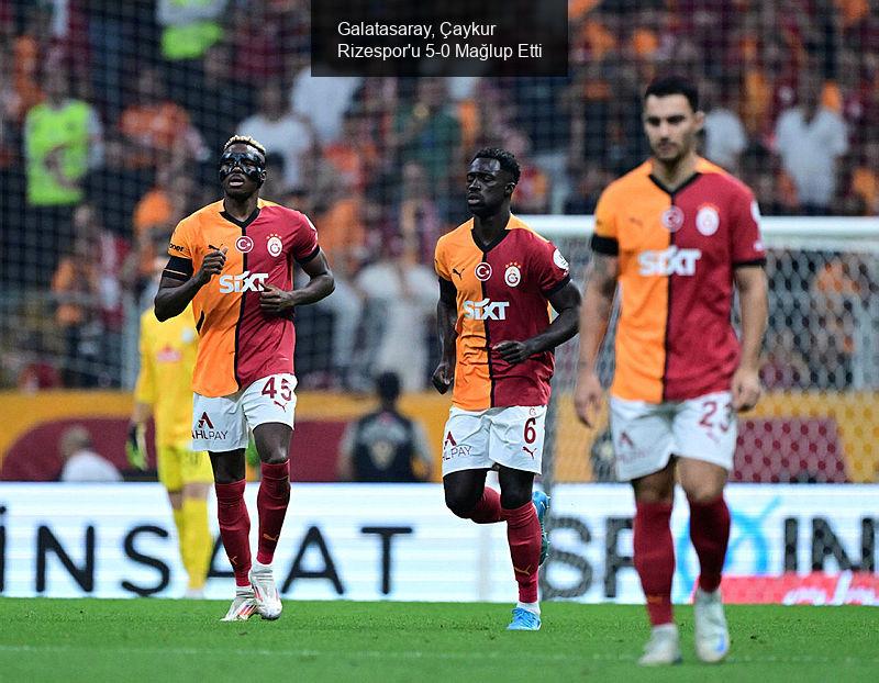 Galatasaray, Çaykur Rizespor'u 5-0 Mağlup Etti