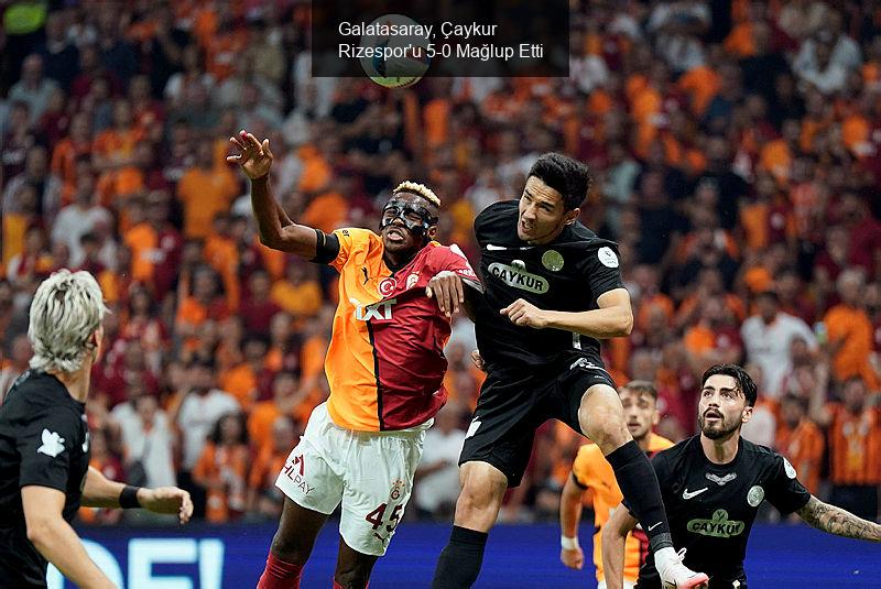 Galatasaray, Çaykur Rizespor'u 5-0 Mağlup Etti