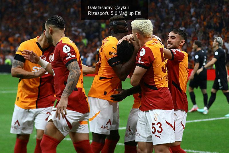 Galatasaray, Çaykur Rizespor'u 5-0 Mağlup Etti