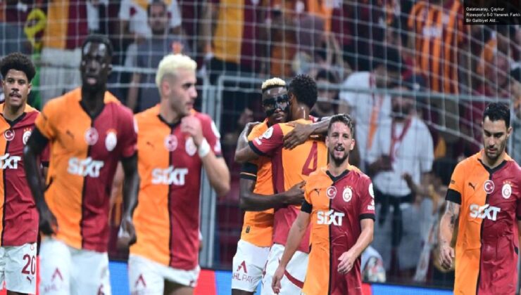 Galatasaray, Çaykur Rizespor’u 5-0 Yenerek Farklı Bir Galibiyet Aldı