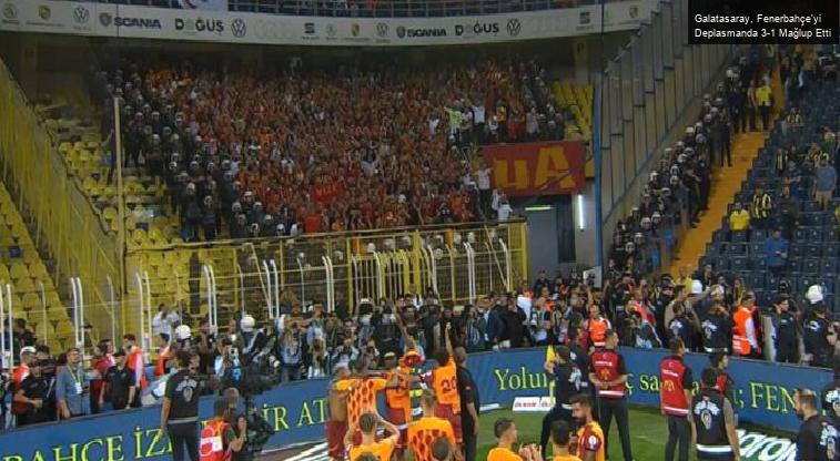 Galatasaray, Fenerbahçe’yi Deplasmanda 3-1 Mağlup Etti