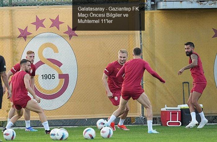 Galatasaray - Gaziantep FK Maçı Öncesi Bilgiler