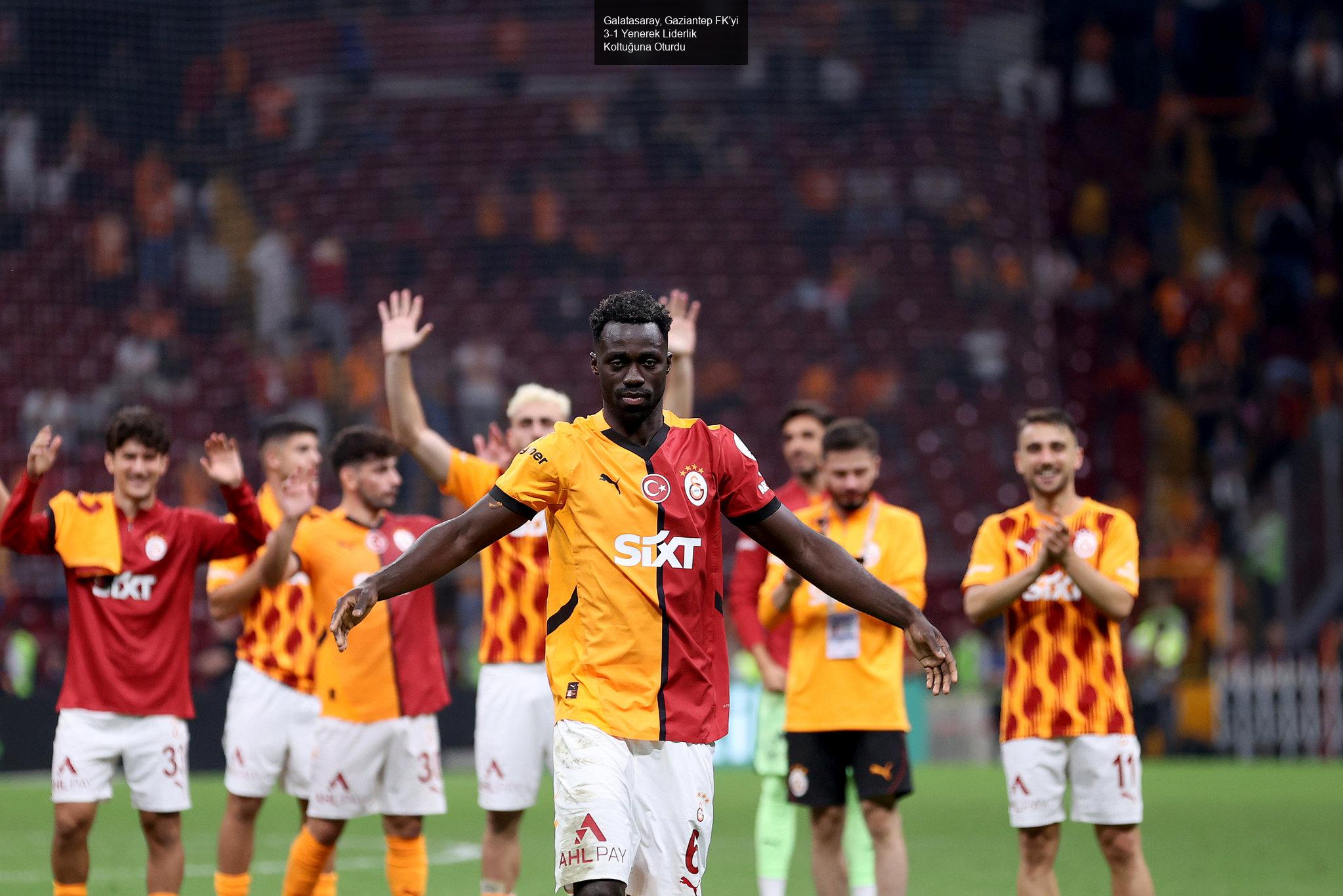 Galatasaray, Gaziantep FK'yi Mağlup Ederek Liderlik Koltuğuna Oturdu