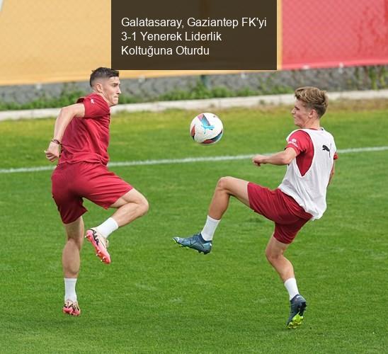 Galatasaray, Gaziantep FK'yi 3-1 Yenerek Liderlik Koltuğuna Oturdu