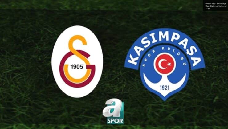 Galatasaray – Kasımpaşa Maçı Bilgileri ve Muhtemel 11’ler