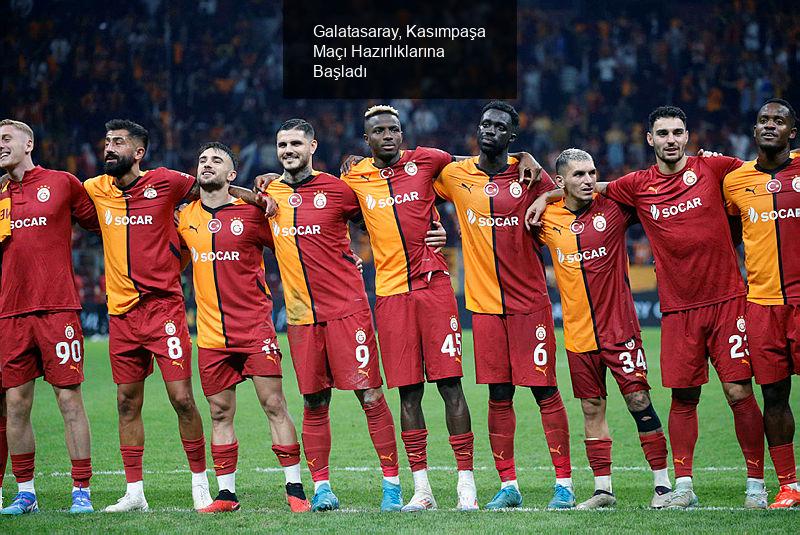 Galatasaray, Kasımpaşa Maçı Hazırlıklarına Başladı