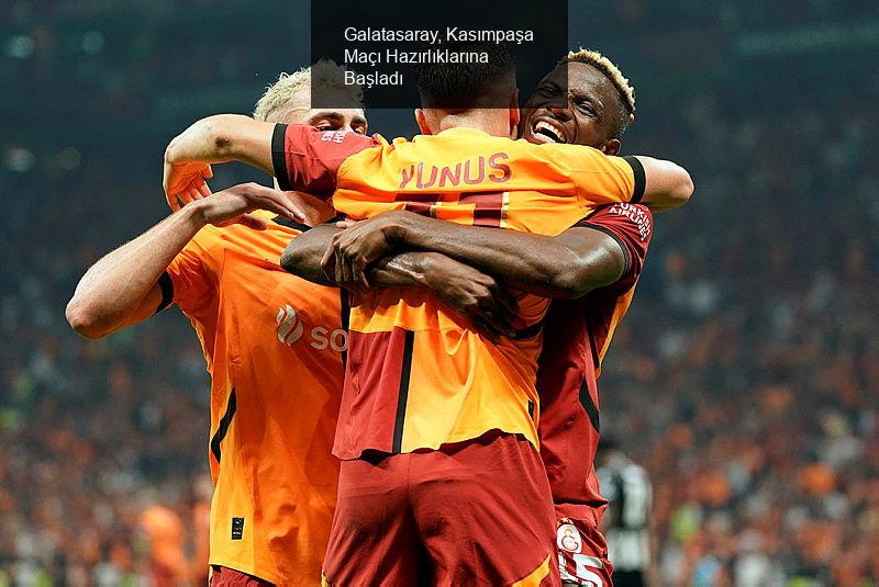 Galatasaray, Kasımpaşa Maçı Hazırlıklarına Başladı