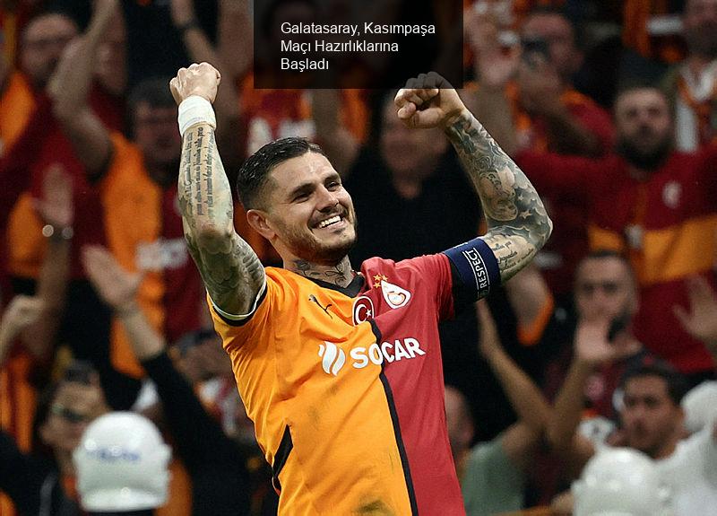 Galatasaray, Kasımpaşa Maçı Hazırlıklarına Başladı