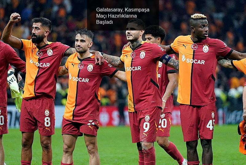 Galatasaray, Kasımpaşa Maçı Hazırlıklarına Başladı