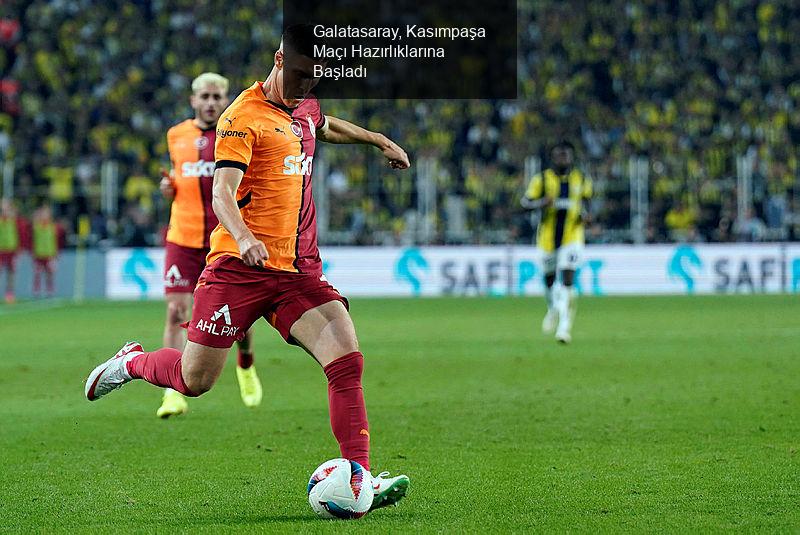 Galatasaray, Kasımpaşa Maçı Hazırlıklarına Başladı