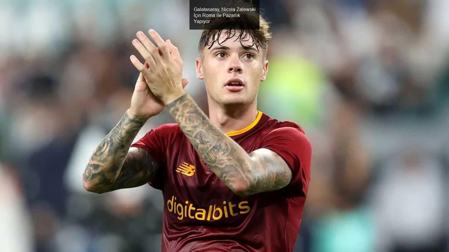 Galatasaray, Nicola Zalewski İçin Roma ile Pazarlık Yapıyor