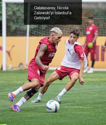 Galatasaray, Nicola Zalewski'yi İstanbul'a Getiriyor!