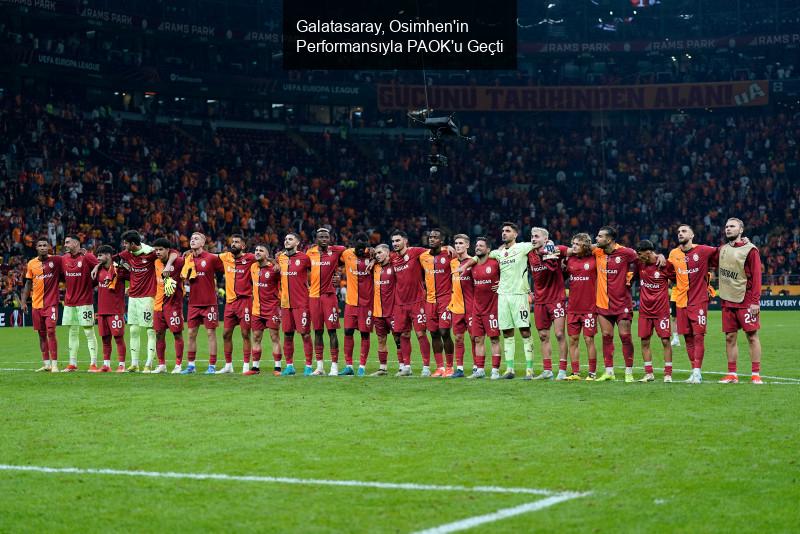 Galatasaray, Osimhen'in Performansıyla PAOK'u Geçti