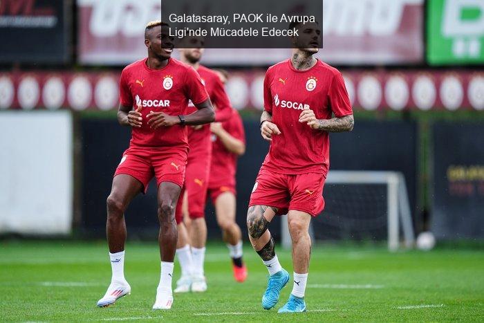 Galatasaray, PAOK ile Avrupa Ligi'nde Mücadele Edecek