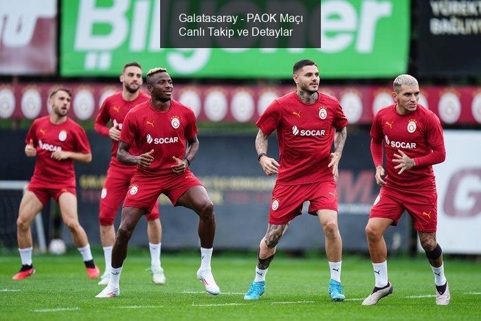 Galatasaray - PAOK Maçı Canlı Takip