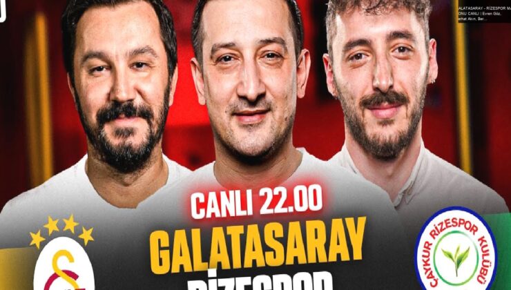 GALATASARAY – RİZESPOR MAÇ SONU CANLI | Evren Göz, Serhat Akın, Berkay Tokgöz