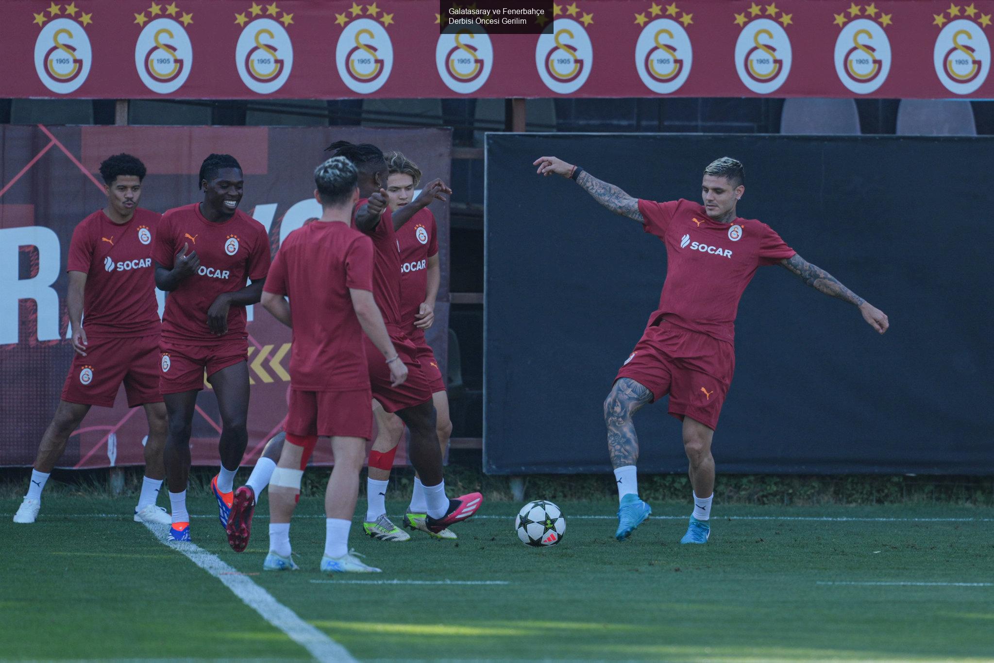 Galatasaray ve Fenerbahçe Derbisi Öncesi Gerilim