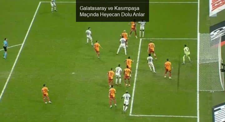 Galatasaray ile Kasımpaşa Arasında Heyecan Dolu Mücadele