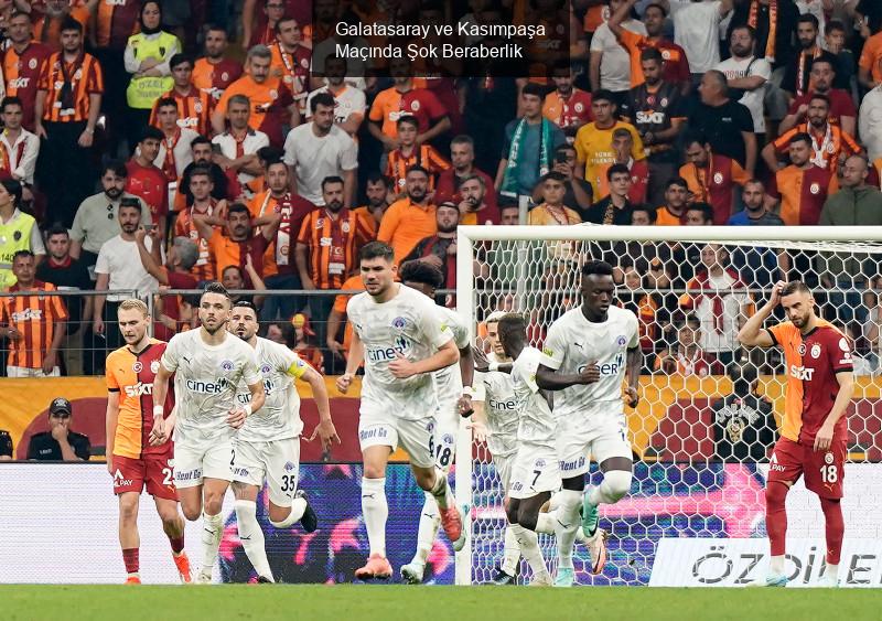 Galatasaray ve Kasımpaşa Arasındaki Heyecan Dolu Maç