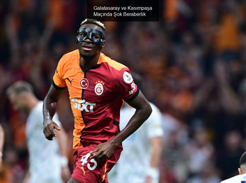 Galatasaray ve Kasımpaşa Maçında Şok Beraberlik