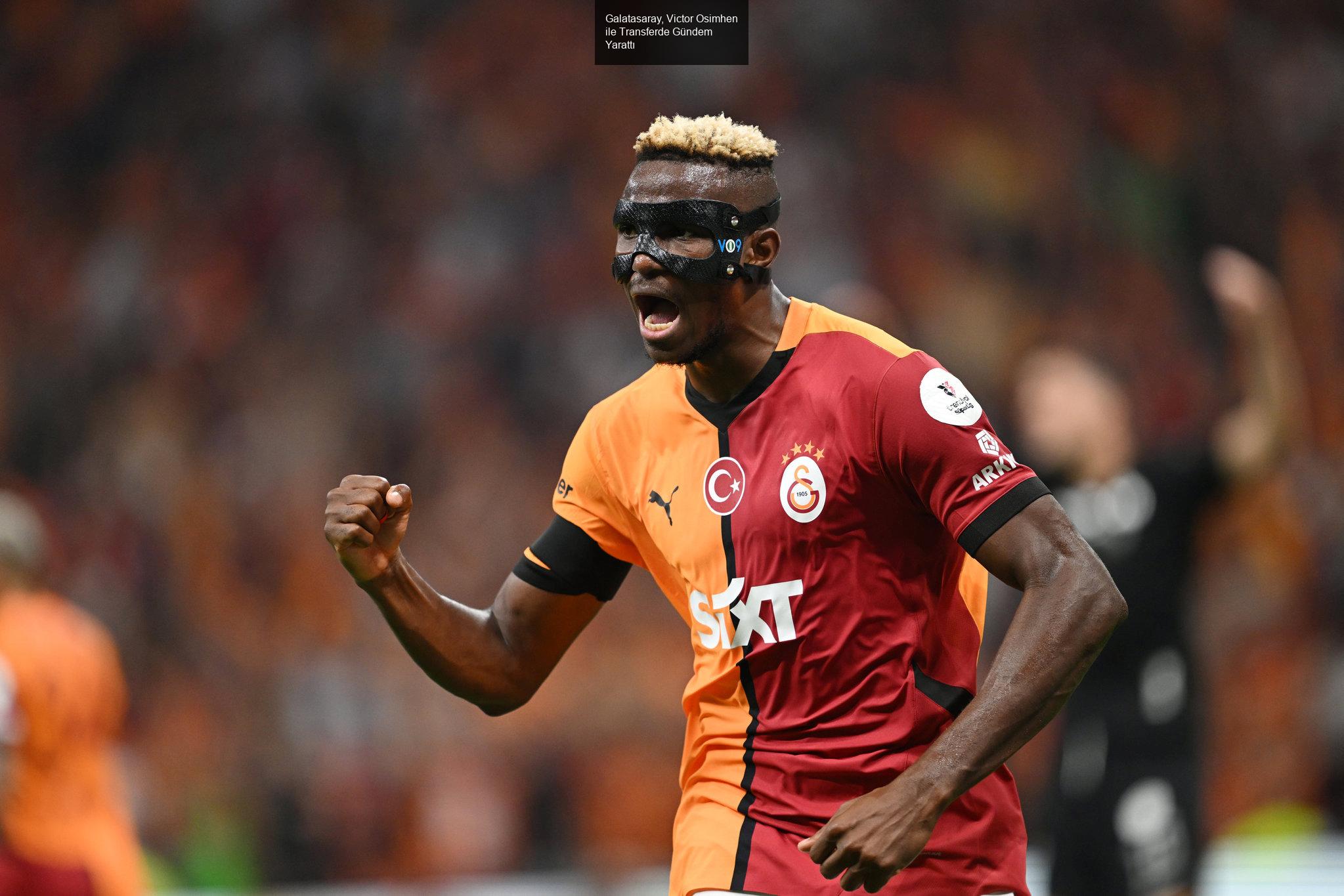 Galatasaray, Victor Osimhen ile Transferde Gündem Yarattı