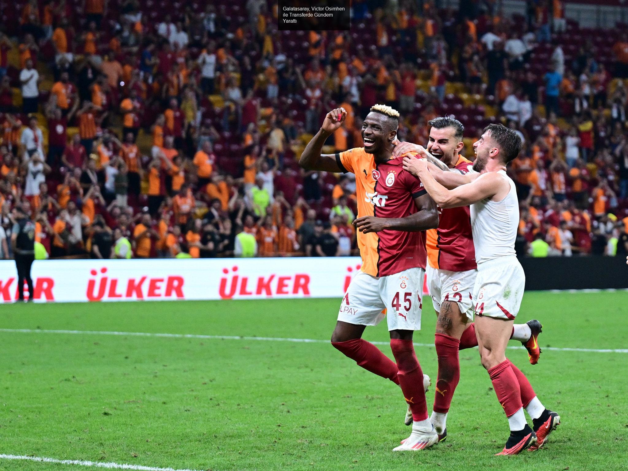 Galatasaray, Victor Osimhen ile Transferde Gündem Yarattı