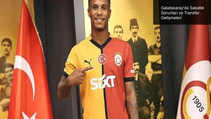 Galatasaray’da Sakatlık Sorunları ve Transfer Gelişmeleri