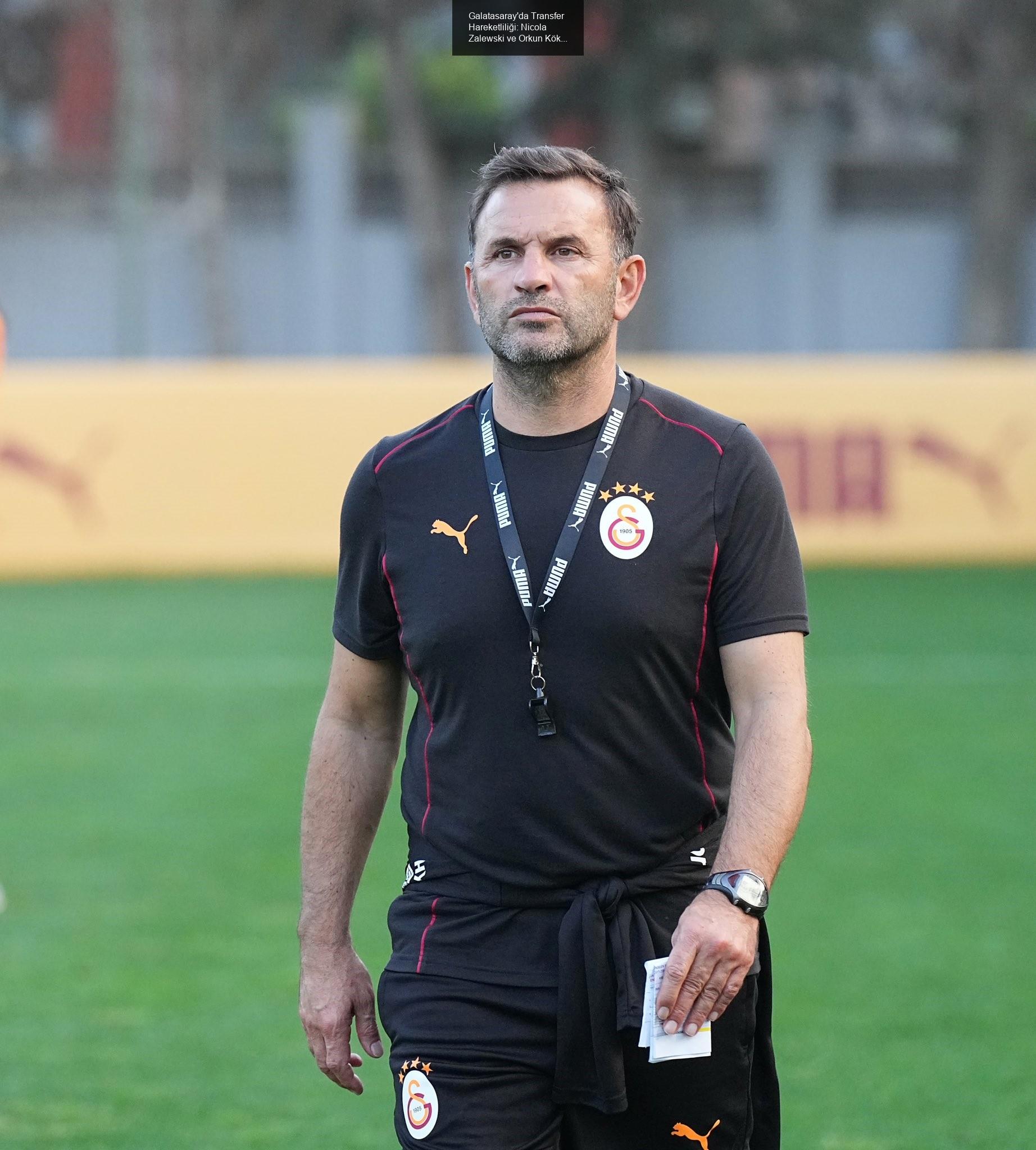 Galatasaray'da Transfer Hareketliliği: Nicola Zalewski ve Orkun Kökçü İddiaları