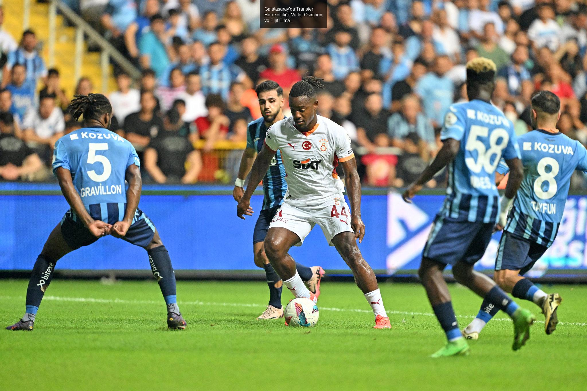 Galatasaray'da Transfer Hareketliliği: Victor Osimhen ve Eljif Elmas Hedefleri