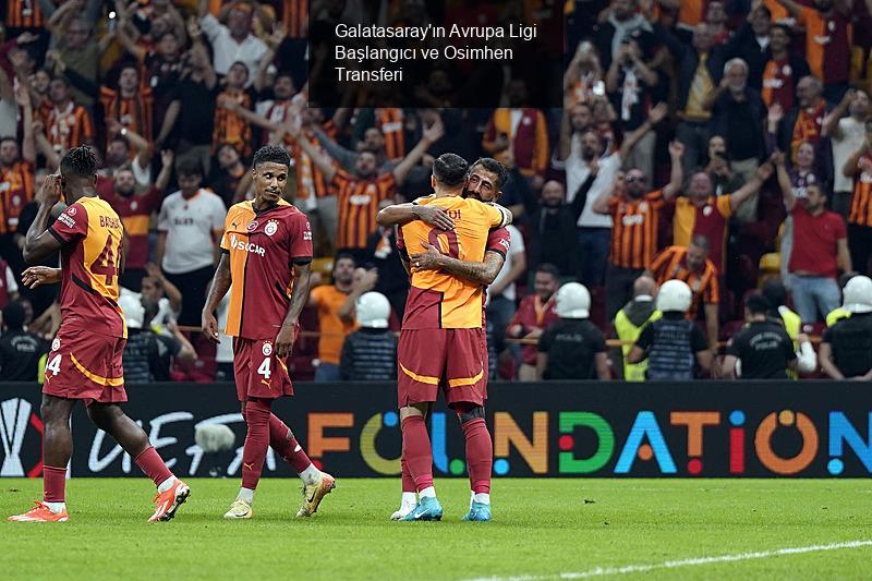 Galatasaray'ın Avrupa Ligi Başlangıcı ve Osimhen Transferi