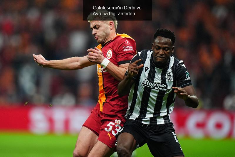 Galatasaray'ın Derbi ve Avrupa Ligi Zaferleri