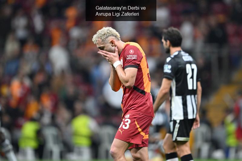 Galatasaray'ın Derbi ve Avrupa Ligi Zaferleri