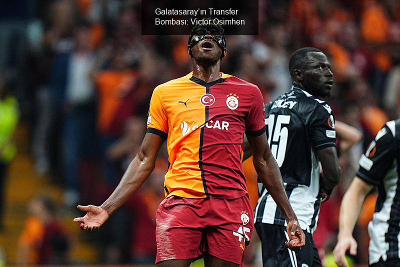 Galatasaray’ın Transfer Bombası: Victor Osimhen