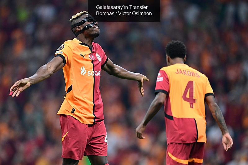 Galatasaray’ın Transfer Bombası: Victor Osimhen