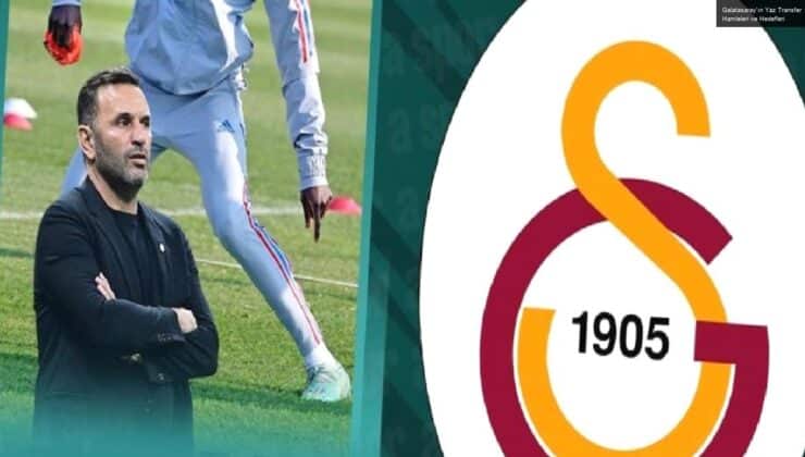 Galatasaray’ın Yaz Transfer Hamleleri ve Hedefleri