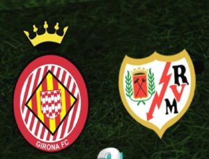 Girona – Rayo Vallecano Maç Bilgileri ve Muhtemel 11’ler