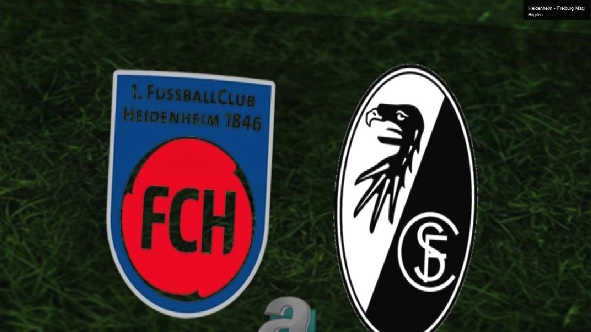 Heidenheim – Freiburg Maçı Bilgileri