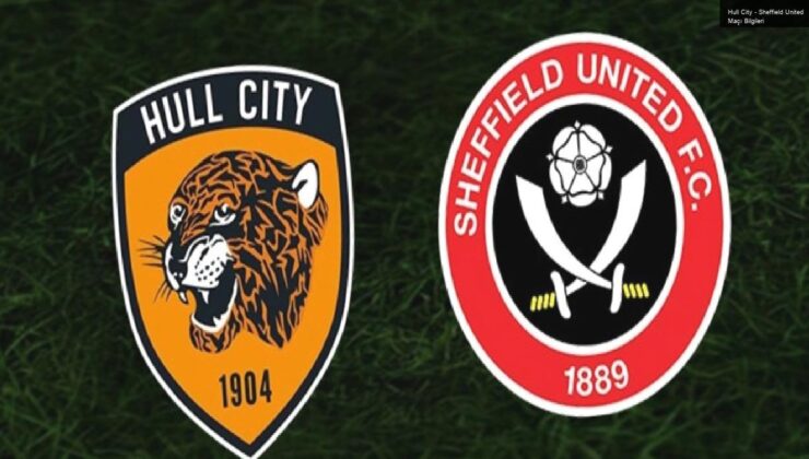 Hull City – Sheffield United Maçı Bilgileri