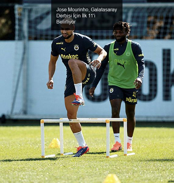 Jose Mourinho, Galatasaray Derbisi İçin İlk 11'i Belirliyor