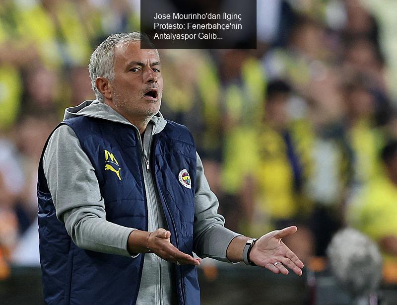 Jose Mourinho'dan İlginç Protesto: Fenerbahçe'nin Antalyaspor Galibiyeti