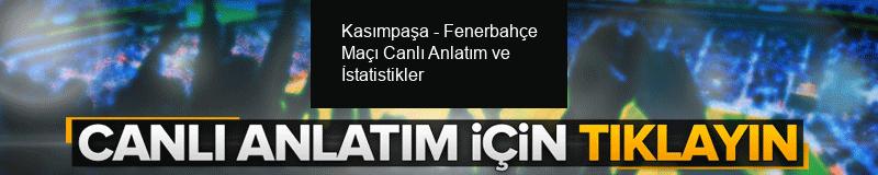 Kasımpaşa - Fenerbahçe Maçı Canlı Anlatım