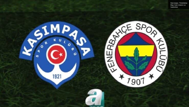 Kasımpaşa – Fenerbahçe Maçı Canlı Anlatım ve İstatistikler