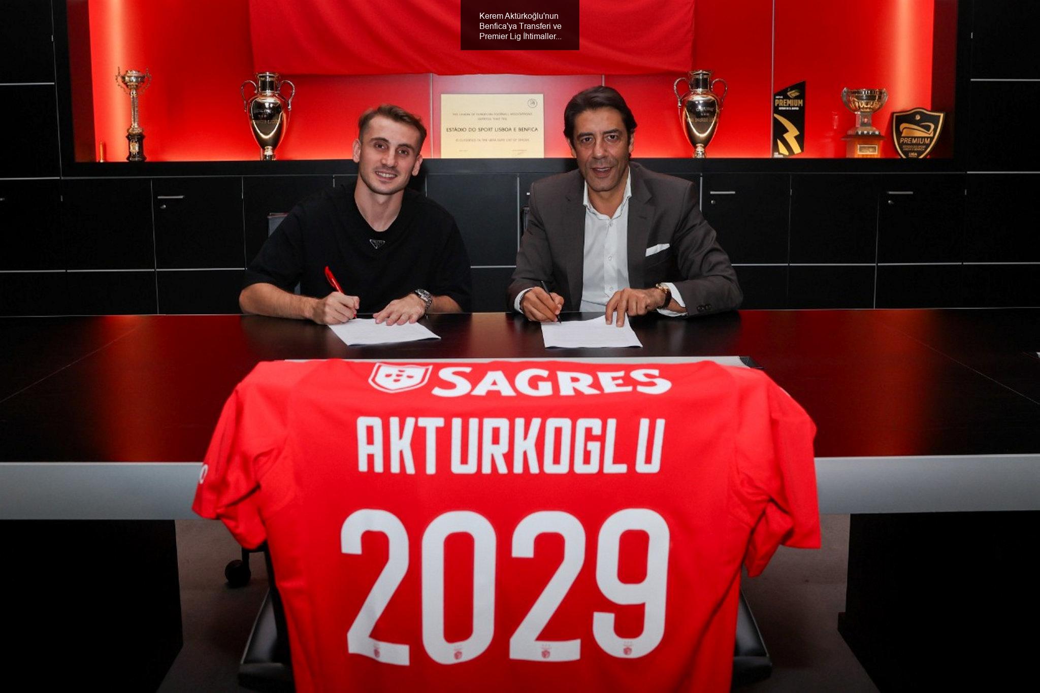 Kerem Aktürkoğlu'nun Benfica'ya Transferi ve Premier Lig İhtimalleri