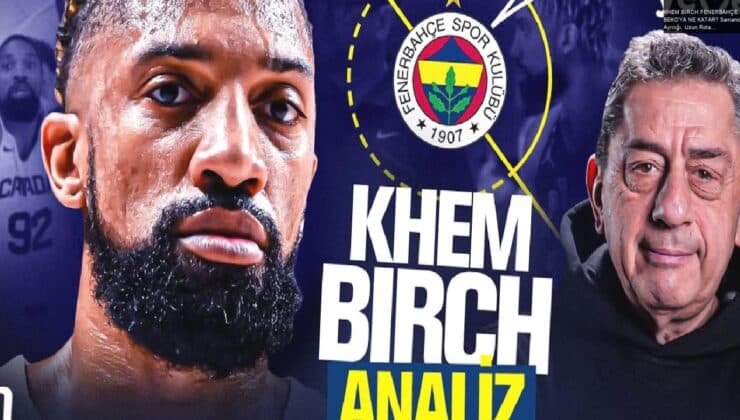 KHEM BIRCH FENERBAHÇE BEKO’YA NE KATAR? Samanic Ayrılığı, Uzun Rotasyonu | EuroLeague Analiz