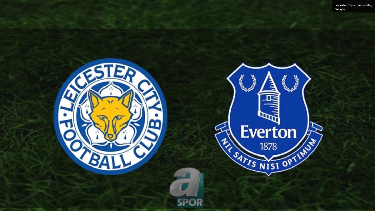 Leicester City – Everton Maç Detayları