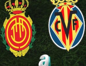 Mallorca – Villarreal Maçı Bilgileri: Tarih, Saat ve Muhtemel 11’ler