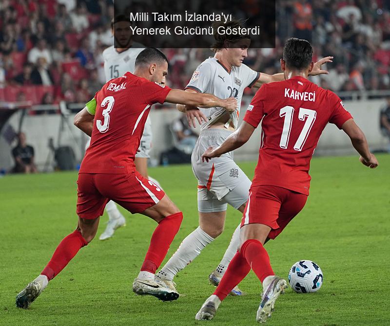 Milli Takım İzlanda'yı Yenerek Gücünü Gösterdi