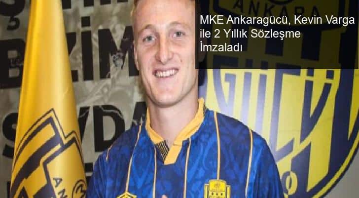 MKE Ankaragücü, Kevin Varga ile 2 Yıllık Sözleşme İmzaladı