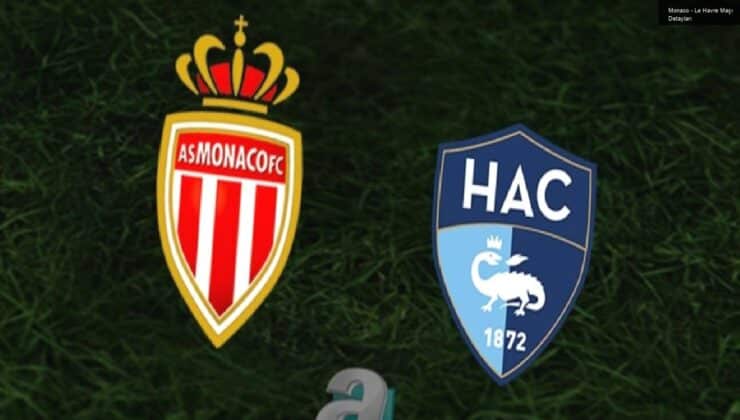 Monaco – Le Havre Maçı Detayları