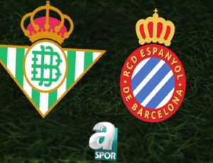 Real Betis – Espanyol Maçı Bilgileri ve Yayın Detayları